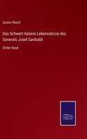 Schwert Italiens Lebensskizze des Generals Josef Garibaldi