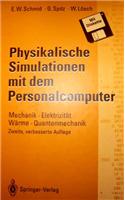 Physikalische Simulationen Mit Dem Personalcomputer: Mechanik, Elektrizitat, Warme, Quantenmechanik