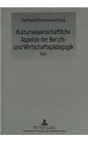 Kulturwissenschaftliche Aspekte Der Berufs- Und Wirtschaftspaedagogik: Teil 1