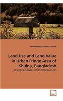 Land Use and Land Value in Urban Fringe Area of Khulna, Bangladesh