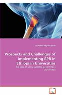 Prospects and Challenges of Implementing BPR in Ethiopian Universities