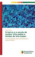 O bairro e a escola de samba: Vila Isabel e Unidos de Vila Isabel