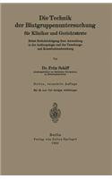 Die Technik der Blutgruppenuntersuchung für Kliniker und Gerichtsärzte: Nebst Berücksichtigung ihrer Anwendung in der Anthropologie und der Vererbungs- und Konstitutionsforschung(German)