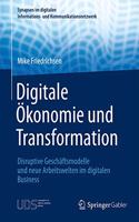 Digitale Ökonomie Und Transformation: Disruptive Geschäftsmodelle Und Neue Arbeitswelten Im Digitalen Business(Synapsen Im Digitalen Informations- Und Kommunikationsnetzwe)