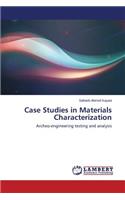 Case Studies in Materials Characterization
