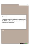 Europäisierung der nationalen Grundrechte. Die MRK als Grundlage des nationalen Grundrechtsschutzes