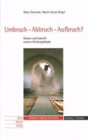 Umbruch-Abbruch-Aufbruch?