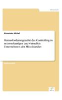 Herausforderungen für das Controlling in netzwerkartigen und virtuellen Unternehmen des Mittelstandes