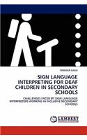 Sign Language Interpreting for Deaf Children in Secondary Schools