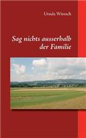 Sag nichts ausserhalb der Familie