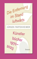 Jürgen Partenheimer. Die Entfernung Im Stand Luftwärts