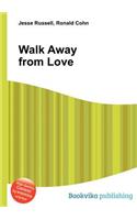 Walk Away from Love: (English)