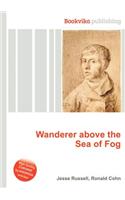 Wanderer Above the Sea of Fog: (English)