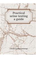 Practical Urine Testing a Guide