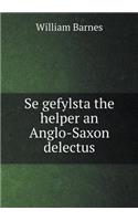 Se Gefylsta the Helper an Anglo-Saxon Delectus