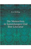 Die Meteoriten in Sammlungen Und Ihre Literatur