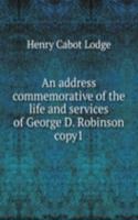 address commemorative of the life and services of George D. Robinson