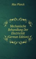 Mechanische Behandlung Der Electricitat (German Edition)