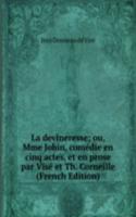 La devineresse; ou, Mme Jobin, comedie en cinq actes, et en prose par Vise et Th. Corneille (French Edition)