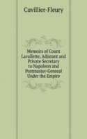 Memoirs of Count Lavallette, Adjutant and Private Secretary to Napoleon and Postmaster-Genreal Under the Empire