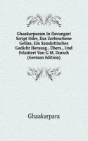 Ghaakarparam In Devangari Script Oder, Das Zerbrochene Gefass, Ein Sanskritisches Gedicht Herausg., Ubers., Und Erlautert Von G.M. Dursch (German Edition)