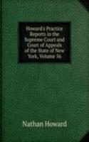 Howard's Practice Reports in the Supreme Court and Court of Appeals of the State of New York, Volume 56