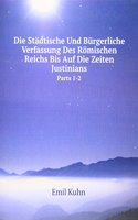Die Stadtische Und Burgerliche Verfassung Des Romischen Reichs Bis Auf Die Zeiten Justinians