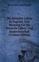 Der Deutsche Lehrer in England, Eine Warnung Fur Die Deutsche Lehrer- Und Studentenschaft (German Edition)