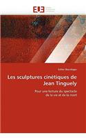 Les Sculptures Cin?tiques de Jean Tinguely