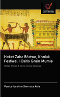 Heket Zaba Bóstwo, Khoiak Festiwal I Osiris Grain Mumie
