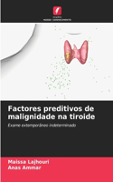 Factores preditivos de malignidade na tiroide