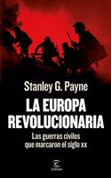 La Europa revolucionaria: Las guerras civiles que marcaron el siglo XX