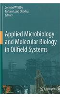 Applied Microbiology and Molecular Biology in Oilfield Systems