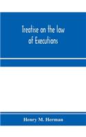 Treatise on the law of executions