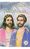 Tres Verdades Metafisicas