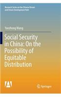 Social Security in China: On the Possibility of Equitable Distribution in the Middle Kingdom