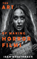 Art of Making Horror Films