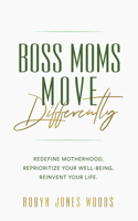 Boss Moms Move Differently