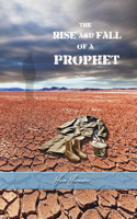 Rise And Fall Of A Prophet