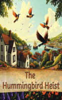 The Hummingbird Heist