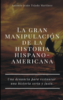 La gran manipulación de la historia hispanoamericana
