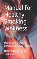 Manual for Healthy Smoking Wellness: Maintaining a Healthy Lifestyle and Enjoy Smoking