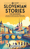 69 Short Slovenian Stories for Beginners: Dive Into Slovenian Culture, Expand Your Vocabulary, and Master Basics the Fun Way!(1 Slovenian Through Stories: A Cultural Journey)