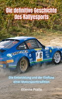 definitive Geschichte des Rallyesports: Die Entwicklung und der Einfluss einer Motorsporttradition