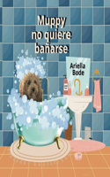 Muppy no quiere bañarse
