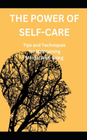 The Power of Self-Care: Tips and Techniques for Maintaining Mental Well-Being