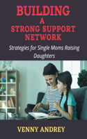 Building a Strong Support System: Strategies for Single Moms Raising Daughters(3 Art of Happiness)