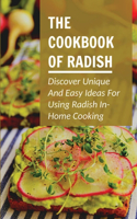 Cookbook Of Radish: Discover Unique And Easy Ideas For Using Radish In Home Cooking: How To Prepare Home Cooked Dishes With Radish