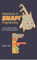 Adventures in Snap Programming: Learn to design exciting and challenging programs(Learning Computer Programming and CS Principles)