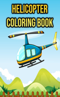 Helicopter Coloring Book: for Kids, Boys and Girls - Helicopter Gifts for Children